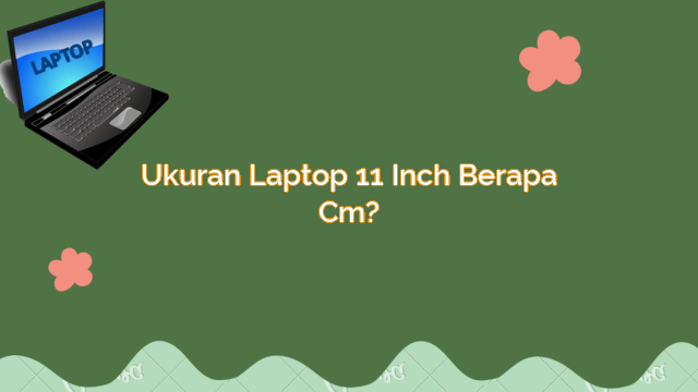 ukuran-laptop-11-inch-berapa-cm-gadde-digital